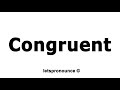How to Pronounce Congruent