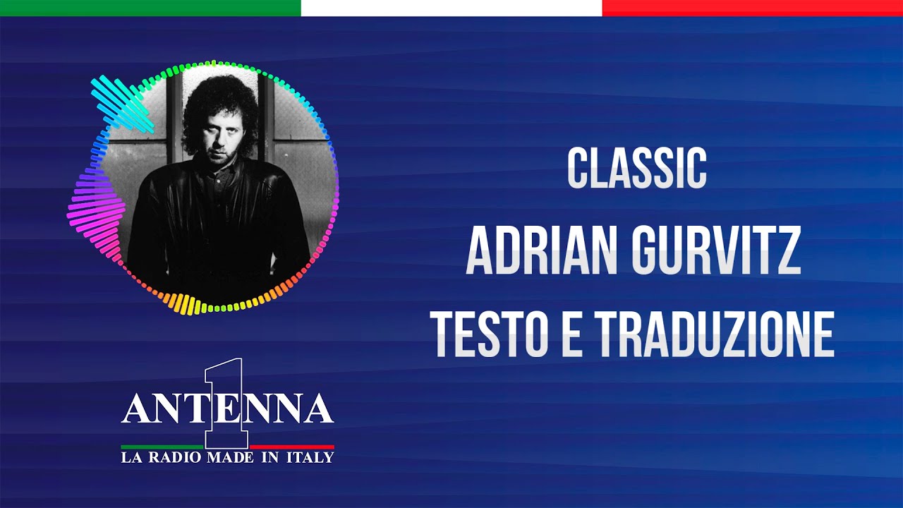 Antenna1 - Adrian Gurvitz – Classic - Testo e Traduzione