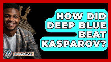 How Did Deep Blue Beat Kasparov? - The Board Game Xpert