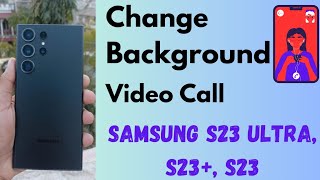 How to Change Background in Video Calls on Samsung S23 Ultra, S23 Plus, S23: WhatsApp, Snapchat screenshot 5