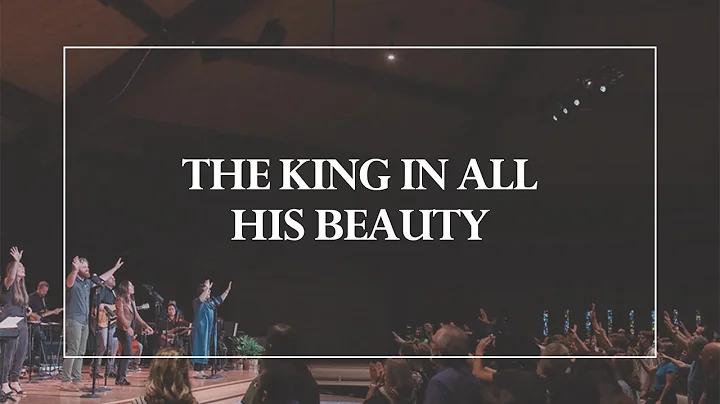 The King in All His Beauty  The Glorious Christ Live