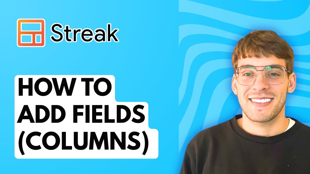 How to Add Fields (Columns) in Streak CRM [2025 Guide] - YouTube