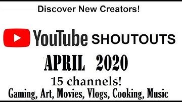 April 2020 Shoutouts to 15 Channels (Gaming, Movies,Vlog, Music, Art)