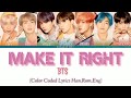BTS (방탄 소년단) - Make It Right Lyrics (Color Coded Lyrics Han_Rom_Eng)