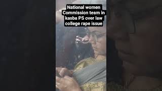 NCW member  reached Law college  where the law student was allegedly raped