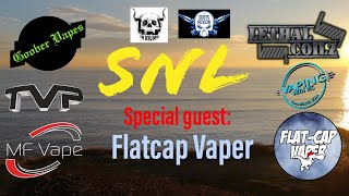 SNL w/MF, Lethal, Goobs, Flatcap, TVP, VwV, Scots & The Devil Vaper