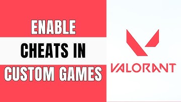 How to Enable Cheats in Custom Games on Valorant (2025 Guide)