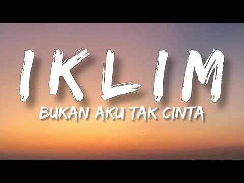 🎵 Iklim - Bukan Aku Tak Cinta (Lirik) HQ