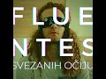 FLUENTES Svezanih Očiju Official Video FLUENTES Svezanih Očiju Official Video