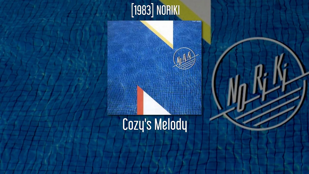 NORIKI - Cozy's Melody - [1983] NORIKI - YouTube