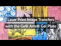 Laser Image Transfer Prints with a Gelli Arts® Gel Plate by Marsha Valk