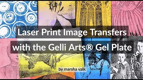 Laser Image Transfer Prints with a Gelli Arts® Gel Plate by Marsha Valk