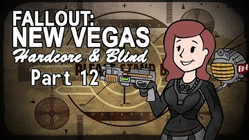 Fallout: New Vegas - Blind - Hardcore | Part 12, To Infinity And The Far Beyond