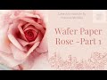 Rose Wafer Paper Tutorial Part 1
