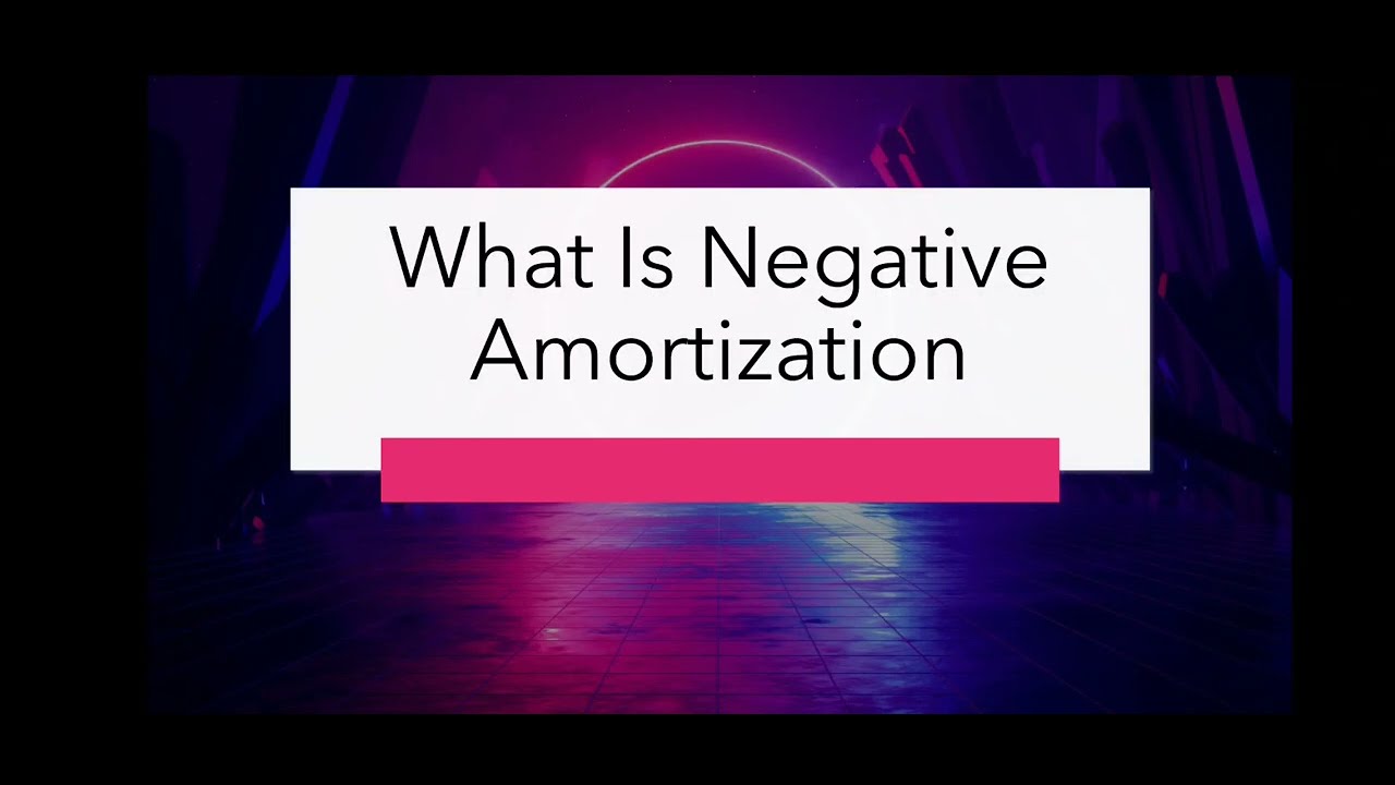 What Is Negative Amortization YouTube What is negative amortization youtube
