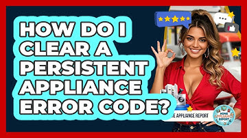 How Do I Clear A Persistent Appliance Error Code? - Home Appliance Report