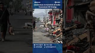 Bentrokan Antaretnis Di India Tewaskan 60 Orang short 