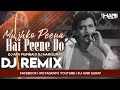Mujhko Peena Hai Peene Do Remix Dj Arv Mumbai Dj Hari Surat 2020