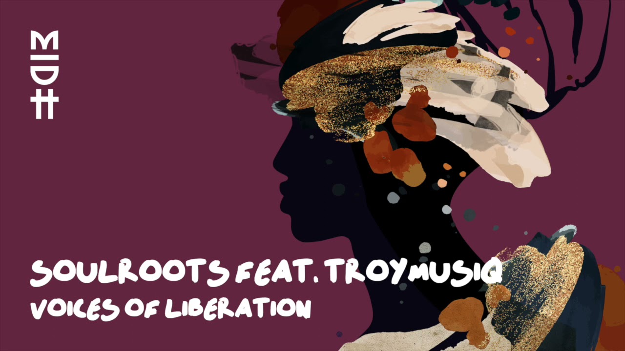 Soulroots Feat. Troymusiq - Voices Of Liberation (MIDH 031)