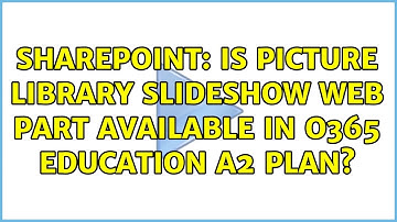 Sharepoint: Is Picture Library Slideshow Web Part available in O365 Education A2 plan?