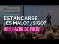 ADELGAZAR / Estancarse ¿bueno o malo? ¿sigo?