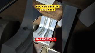 Pvc bend Die/Sami automatic machine/25mm Die/25 mm band Die/Pvc band machine/Pvc band machine/#short