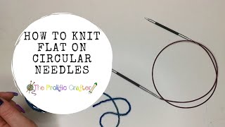 KNITTING TECHNIQUES | How to knit flat on circulars | The Prolific Crafter