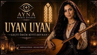 Uyan Uyan Geçti Ömür, Bitti Devran... Ne Hayaldesin? Anlamlı Anadolu Türküsü 🎵