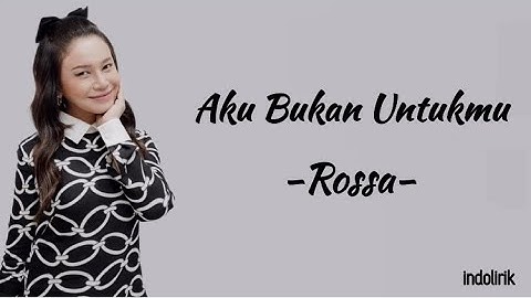 Rossa - Aku Bukan Untukmu | Lirik Lagu