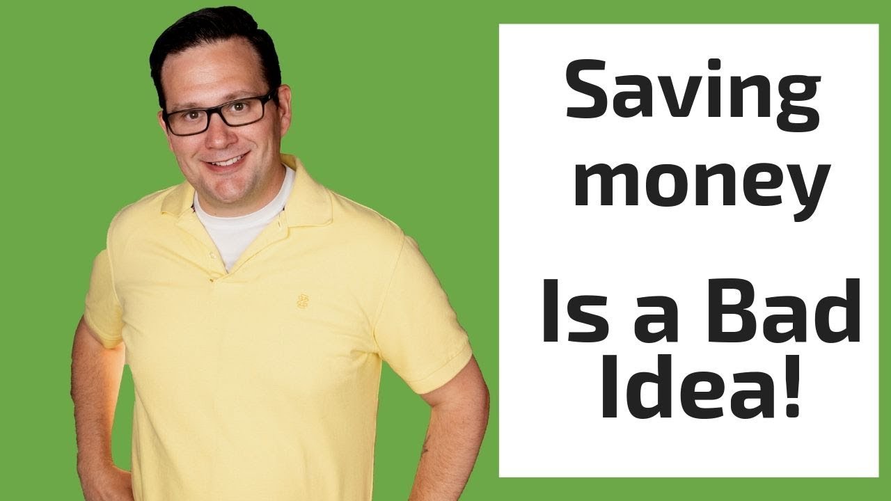 Why saving money is a bad idea