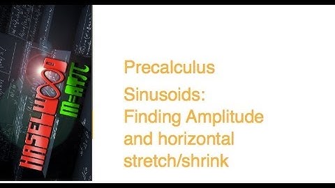 Precalculus - 4.4 Notes Example 4: Finding Amplitude on Sine/Cosine Graphs