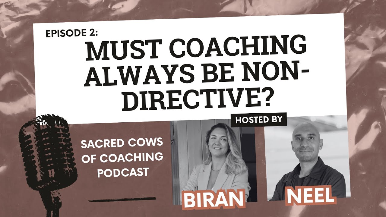 Sacred Cows of Coaching Podcast: Should Coaching Always Be Non-Directive? | Ep. 2