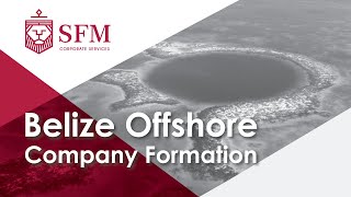 Belize Offshore Company Formation: Belize Company Registration - Business Set Up | SFM