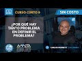 Análisis Causa Raíz: ¿Por qué hay tanto problema en definir el problema? - Carlos Pernett