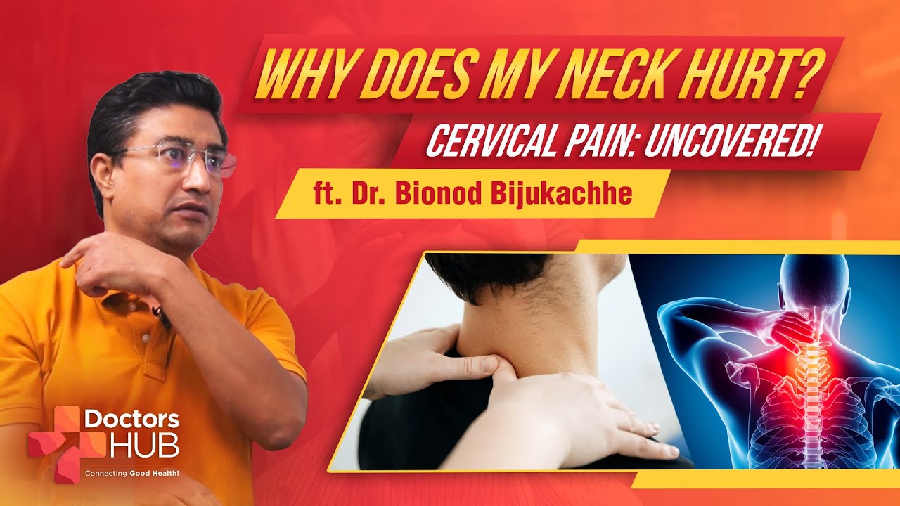 Unmasking Neck Pain: Causes & Solutions Revealed | Dr. Binod Bijukachhe | Doctors Hub Nepal