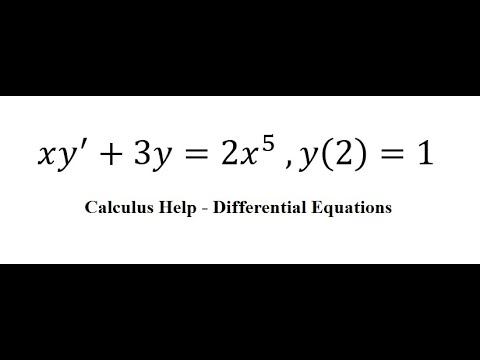 Calculus Help: Linear Differential Equations - Integrating Factor - xy'+3y=2x^5  ,y(2)=1 - youtube