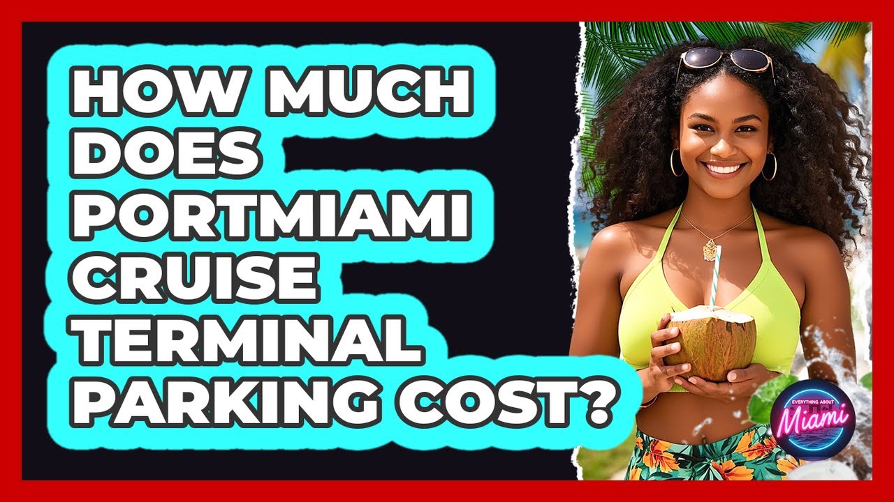 How Much Does PortMiami Cruise Terminal Parking Cost? - Everything About Miami