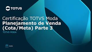 Certificação TOTVS Varejo Moda | 03.08.026.03 - Planejamento de Venda (Cota/Meta) P3 #TOTVS_Moda