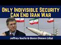 Jeffrey Sachs (clip): Only Indivisible Security Can End Iran War