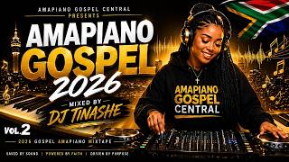 Amapiano Gospel 2026 Vol. 2🔥Best Gospel Amapiano Mix 2026 | Mix by DJ Tinashe | South Africa Edition