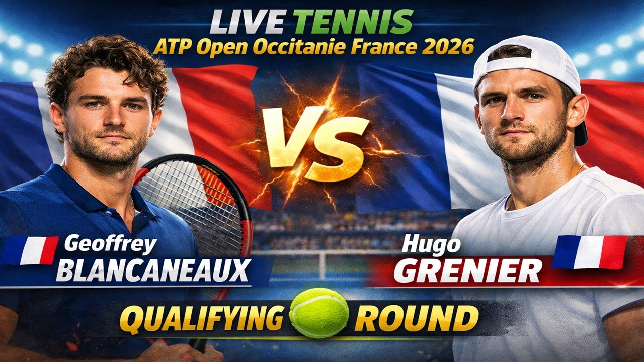 Geoffrey Blancaneaux Vs Hugo Grenier 🎾LIVE TENNIS ATP Open Occitanie France 2026 | Qualifying Round