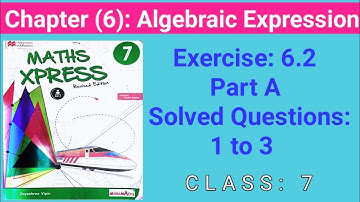 Algebraic Expression || Exercise 6.2 || Maths Xpress || Part A (Solved Questions 1 to 3)