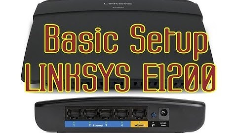 Basic Setup LINKSYS E1200 Router for PPPoE and WIFI