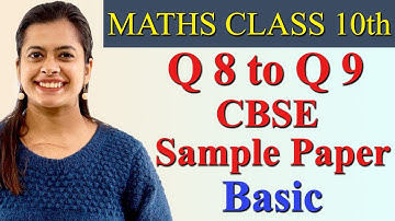 Q 8 to Q 9, CBSE Sample Paper Basic - Class 10th Maths