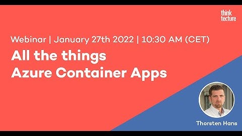 All the things Azure Container Apps (Webinar, 27.01.22)