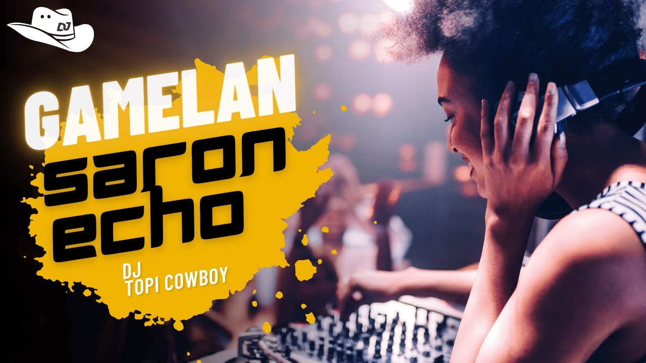 Gamelan Saron Echo DJ Topi Cowboy