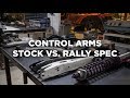 Control Arms: Stock vs. Rally Spec