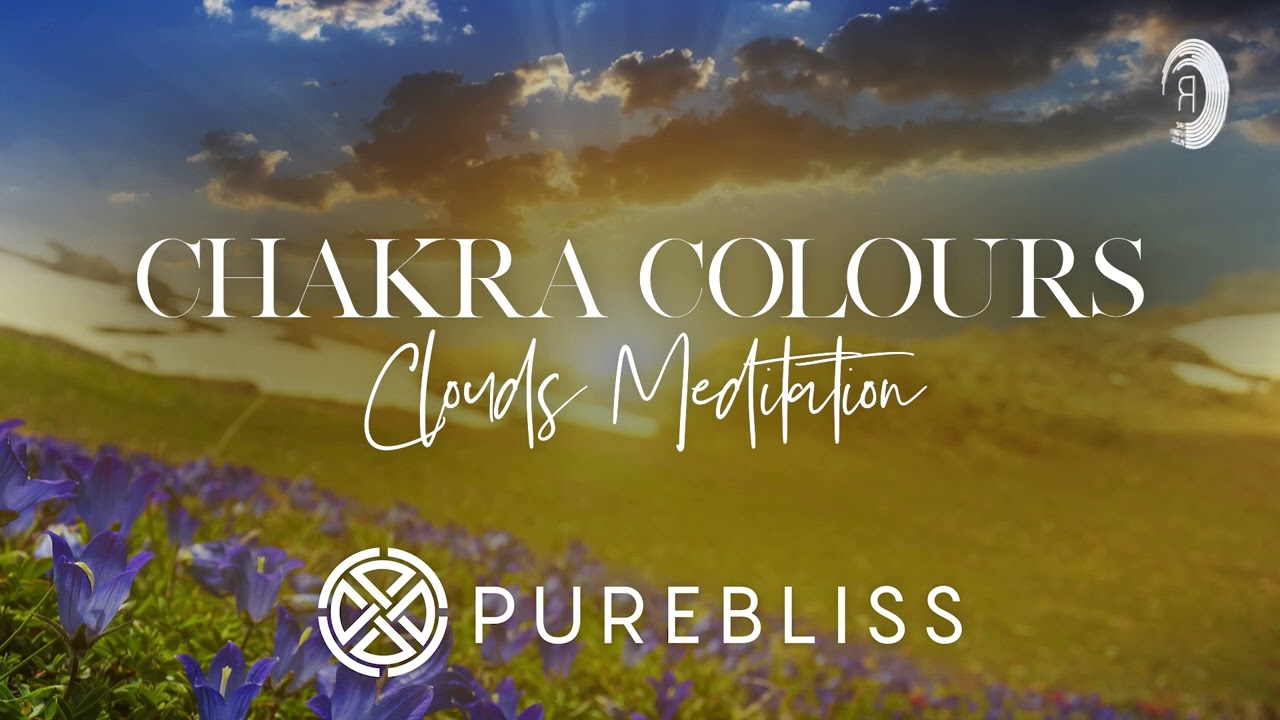 SUNDAY CHILL PICK: Chakra Colours - Clouds Meditation [PureBliss]