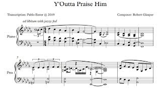 Robert Glasper - Y&#39;Outta Praise Him (Piano Transcription)