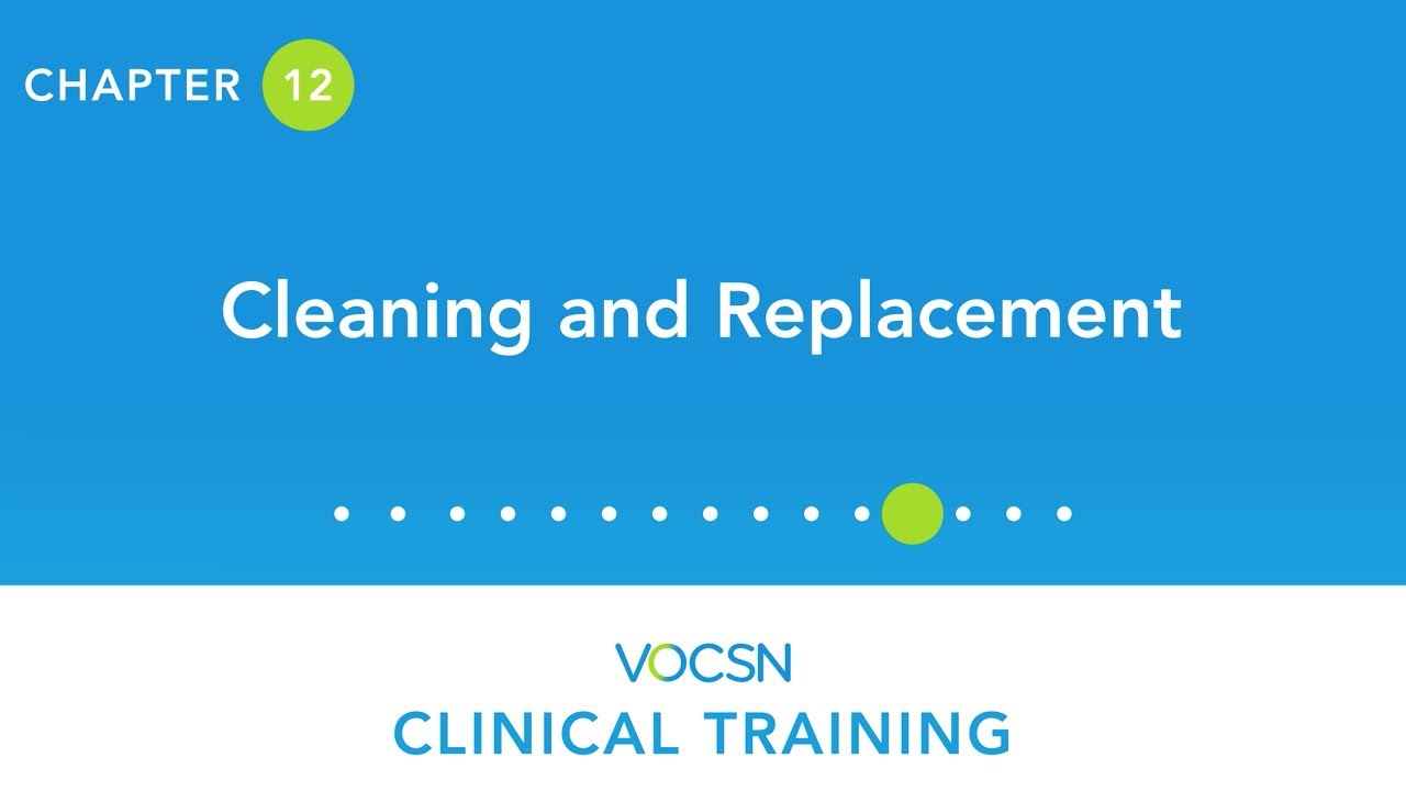 VOCSN Clinical Training - Chapter 12, Cleaning and Replacement